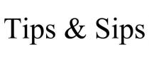 TIPS & SIPS