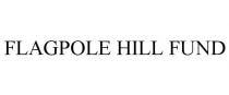 FLAGPOLE HILL FUND
