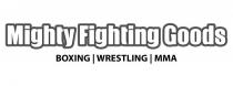 MIGHTY FIGHTING GOODS BOXING | WRESTLING | MMA