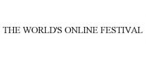 THE WORLD'S ONLINE FESTIVAL