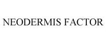 NEODERMIS FACTOR