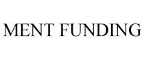MENT FUNDING