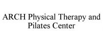 ARCH PHYSICAL THERAPY AND PILATES CENTER