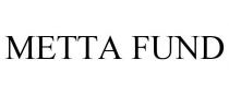 METTA FUND