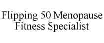 FLIPPING 50 MENOPAUSE FITNESS SPECIALIST