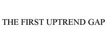 THE FIRST UPTREND GAP