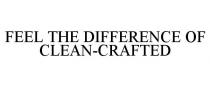 FEEL THE DIFFERENCE OF CLEAN-CRAFTED