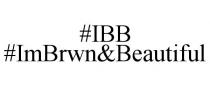 #IBB #IMBRWN&BEAUTIFUL