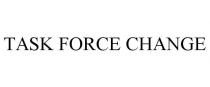TASK FORCE CHANGE
