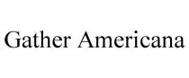 GATHER AMERICANA