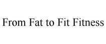 FROM FAT TO FIT FITNESS