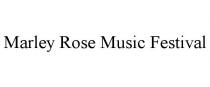 MARLEY ROSE MUSIC FESTIVAL