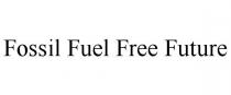 FOSSIL FUEL FREE FUTURE