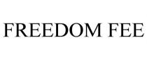 FREEDOM FEE