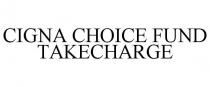 CIGNA CHOICE FUND TAKECHARGE