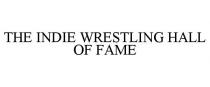 THE INDIE WRESTLING HALL OF FAME