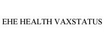 EHE HEALTH VAXSTATUS