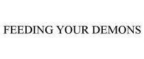 FEEDING YOUR DEMONS