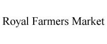 ROYAL FARMERS MARKET