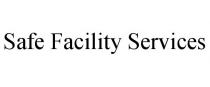 SAFE FACILITY SERVICES