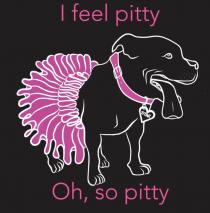 I FEEL PITTY OH, SO PITTY