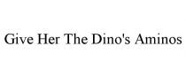 GIVE HER THE DINO'S AMINOS