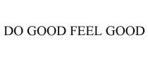 DO GOOD FEEL GOOD
