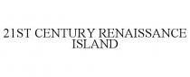 21ST CENTURY RENAISSANCE ISLAND