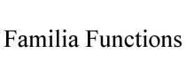 FAMILIA FUNCTIONS