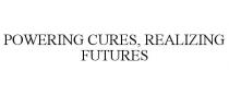 POWERING CURES, REALIZING FUTURES