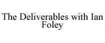 THE DELIVERABLES WITH IAN FOLEY