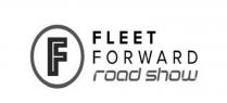 F FLEET FORWARD ROAD SHOW