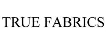 TRUE FABRICS
