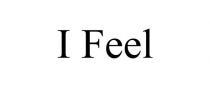 I FEEL