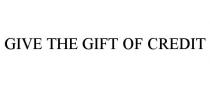 GIVE THE GIFT OF CREDIT