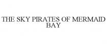 THE SKY PIRATES OF MERMAID BAY