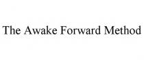 THE AWAKE FORWARD METHOD