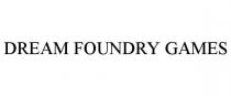 DREAM FOUNDRY GAMES