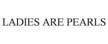 LADIES ARE PEARLS