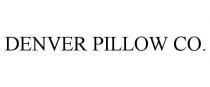 DENVER PILLOW CO.