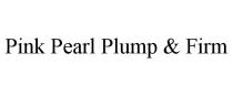 PINK PEARL PLUMP & FIRM