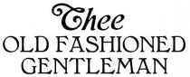 THEE OLD FASHIONED GENTLEMAN