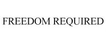 FREEDOM REQUIRED