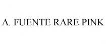 A. FUENTE RARE PINK