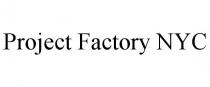 PROJECT FACTORY NYC