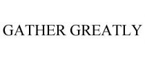 GATHER GREATLY