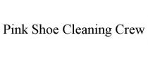 PINK SHOE CLEANING CREW