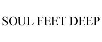 SOUL FEET DEEP