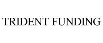 TRIDENT FUNDING
