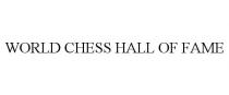WORLD CHESS HALL OF FAME